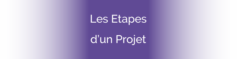 Les étapes d’un projet : de l’idée à la réalisation